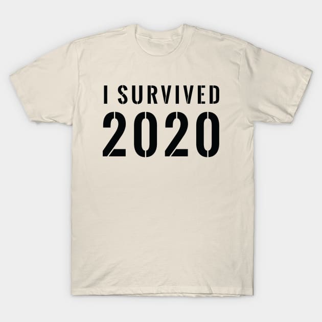 I Survived 2020 Stenciled - Black Text Shirt T-Shirt by FalconArt